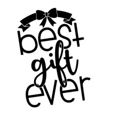 best gift ever inspirational quotes, motivational positive quotes, silhouette arts lettering design