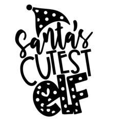 santa's cutest elf inspirational quotes, motivational positive quotes, silhouette arts lettering design