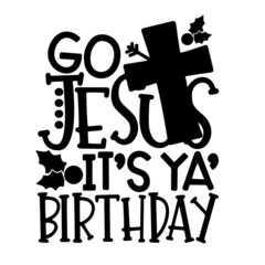 go jesus it's ya' birthday inspirational quotes, motivational positive quotes, silhouette arts lettering design