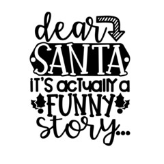 dear santa it's actually a funny story inspirational quotes, motivational positive quotes, silhouette arts lettering design