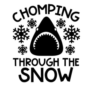 chomping through the snow inspirational quotes, motivational positive quotes, silhouette arts lettering design
