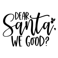 dear santa we good inspirational quotes, motivational positive quotes, silhouette arts lettering design