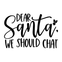 dear santa we should chat inspirational quotes, motivational positive quotes, silhouette arts lettering design