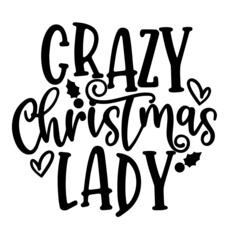 crazy christmas lady inspirational quotes, motivational positive quotes, silhouette arts lettering design
