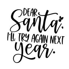 dear santa i'll try again next year inspirational quotes, motivational positive quotes, silhouette arts lettering design