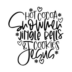 hot cocoa snowmen jingle bells cookies and jesus inspirational quotes, motivational positive quotes, silhouette arts lettering design