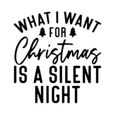 what i want for christmas is a silent night inspirational quotes, motivational positive quotes, silhouette arts lettering design