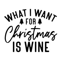 what i want for christmas is wine inspirational quotes, motivational positive quotes, silhouette arts lettering design