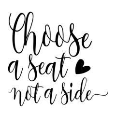 choose a seat not a side inspirational quotes, motivational positive quotes, silhouette arts lettering design