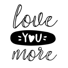 love you more inspirational quotes, motivational positive quotes, silhouette arts lettering design