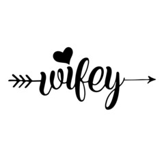 wifey signs inspirational quotes, motivational positive quotes, silhouette arts lettering design
