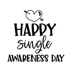 happy single awareness day inspirational quotes, motivational positive quotes, silhouette arts lettering design