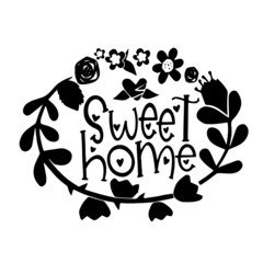 sweet home signs inspirational quotes, motivational positive quotes, silhouette arts lettering design