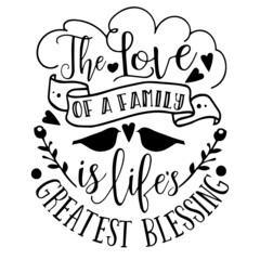 the love of a family is life's greatest blessing inspirational quotes, motivational positive quotes, silhouette arts lettering design
