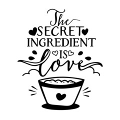 the secret ingredient is love inspirational quotes, motivational positive quotes, silhouette arts lettering design