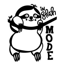 in sloth mode inspirational quotes, motivational positive quotes, silhouette arts lettering design