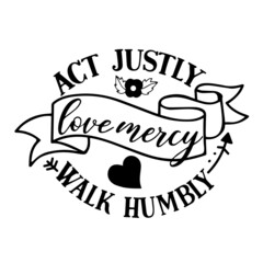 act justly love mercy walk humbly inspirational quotes, motivational positive quotes, silhouette arts lettering design