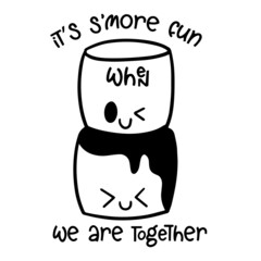 it's s'more fun when we are together inspirational quotes, motivational positive quotes, silhouette arts lettering design