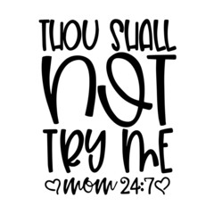 thou shall not try me mom inspirational quotes, motivational positive quotes, silhouette arts lettering design