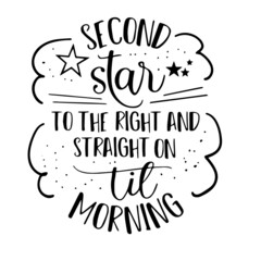 second star to the right and straight on til morning inspirational quotes, motivational positive quotes, silhouette arts lettering design