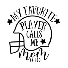 my favorite player calls me mom inspirational quotes, motivational positive quotes, silhouette arts lettering design