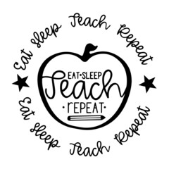 eat sleep teach repeat inspirational quotes, motivational positive quotes, silhouette arts lettering design