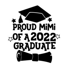 proud mimi of a 2022 graduate inspirational quotes, motivational positive quotes, silhouette arts lettering design