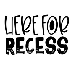 here for recess inspirational quotes, motivational positive quotes, silhouette arts lettering design