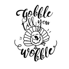 gobble till you wobble inspirational quotes, motivational positive quotes, silhouette arts lettering design
