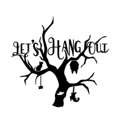 let's hang out inspirational quotes, motivational positive quotes, silhouette arts lettering design