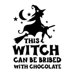 this witch can be bribed with chocolate inspirational quotes, motivational positive quotes, silhouette arts lettering design