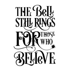 the bell still rings for those who believe inspirational quotes, motivational positive quotes, silhouette arts lettering design