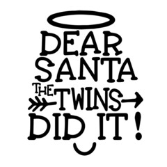 dear santa the twins did it inspirational quotes, motivational positive quotes, silhouette arts lettering design