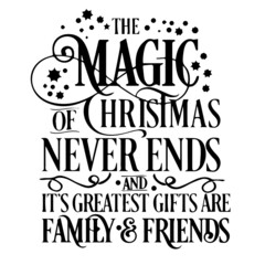 the magic of christmas never ends inspirational quotes, motivational positive quotes, silhouette arts lettering design