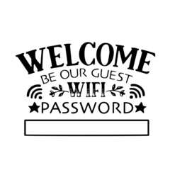 welcome be our guest wifi password inspirational quotes, motivational positive quotes, silhouette arts lettering design
