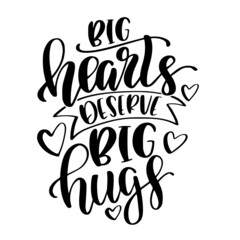 big hearts deserve big hugs inspirational quotes, motivational positive quotes, silhouette arts lettering design