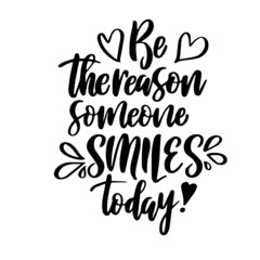 be the reason someone smiles today inspirational quotes, motivational positive quotes, silhouette arts lettering design