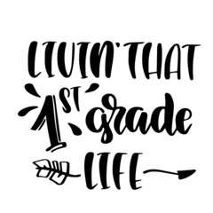 livin' that first grade life inspirational quotes, motivational positive quotes, silhouette arts lettering design