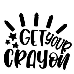 get your crayon inspirational quotes, motivational positive quotes, silhouette arts lettering design