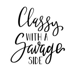 classy with a savage side inspirational quotes, motivational positive quotes, silhouette arts lettering design
