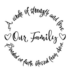 Naklejka na ściany i meble our family a circle of strength and love bonded in faith blessed from above inspirational quotes, motivational positive quotes, silhouette arts lettering design