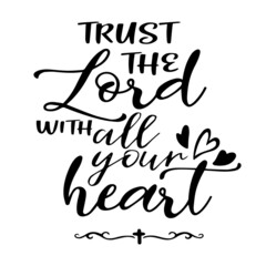 trust the lord with all your heart inspirational quotes, motivational positive quotes, silhouette arts lettering design