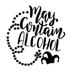 may contain alcohol inspirational quotes, motivational positive quotes, silhouette arts lettering design