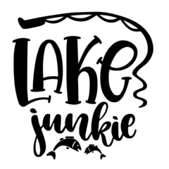 lake junkie inspirational quotes, motivational positive quotes, silhouette arts lettering design
