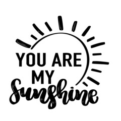 you are my sunshine inspirational quotes, motivational positive quotes, silhouette arts lettering design