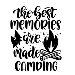 the best memories are made camping inspirational quotes, motivational positive quotes, silhouette arts lettering design
