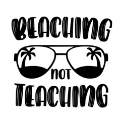 Fototapeta premium beaching not teaching inspirational quotes, motivational positive quotes, silhouette arts lettering design