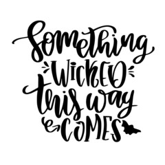 something wicked this way comes inspirational quotes, motivational positive quotes, silhouette arts lettering design