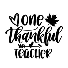 one thankful teacher inspirational quotes, motivational positive quotes, silhouette arts lettering design