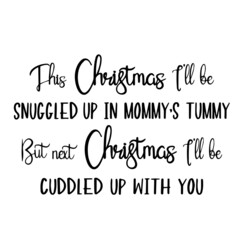 this christmas i'll be snuggled up in momm's tummy inspirational quotes, motivational positive quotes, silhouette arts lettering design